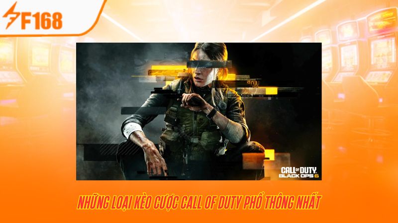 Hướng Dẫn Chọn Kèo Call Of Duty Tại F168 Dành Cho Người Mới 3 Call of Duty có khá nhiều hình thức cá cược khác nhau