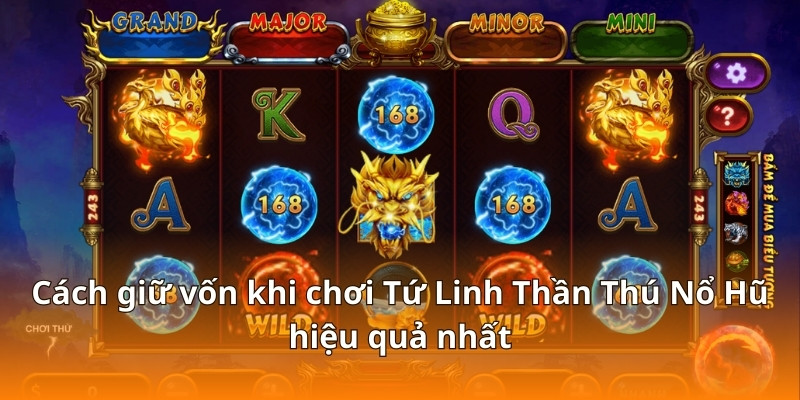 Cách Giữ Vốn Khi Chơi Tứ Linh Thần Thú Nổ Hũ Tại F168 3 Cách giữ vốn khi chơi Tứ Linh Thần Thú Nổ Hũ hiệu quả nhất